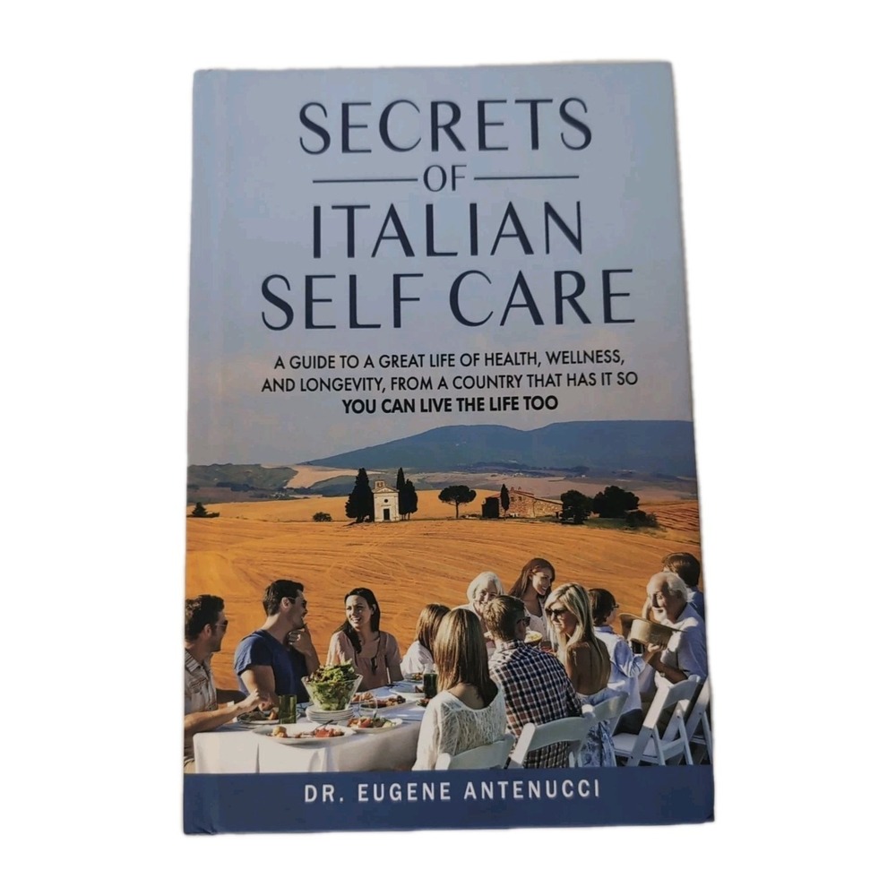 The Secrets of Italian‎ Self Care: A Guide to a Great Life of Health, Wellnes...
